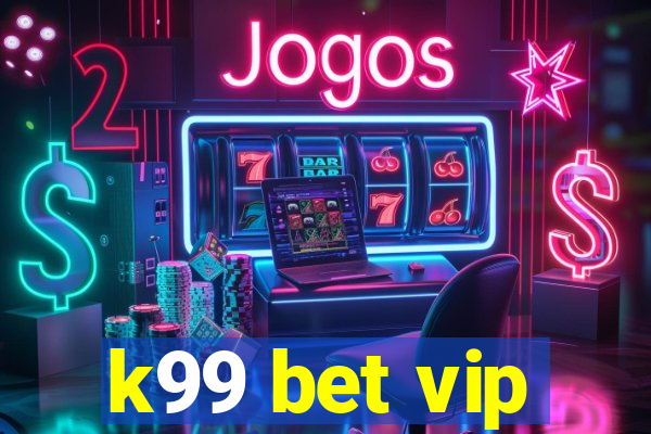 k99 bet vip